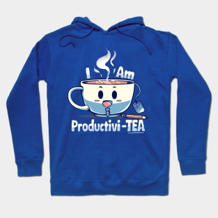 I am Productivi-TEA Hoodie